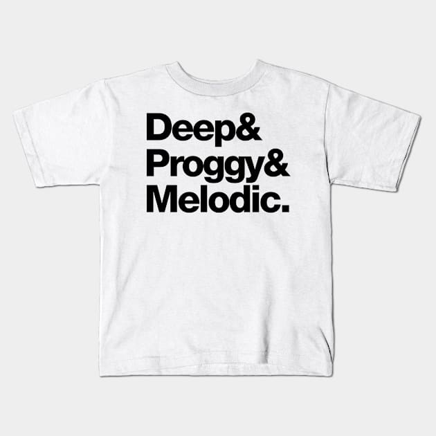 Deep & Proggy & Melodic (Black) Kids T-Shirt by GeekyNerfherder